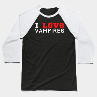 I Love Vampires Baseball T-Shirt